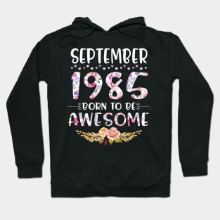 Happy Birthday 35 Years old to me you nana mommy daughter September 1985 Born To Be Awesome Hoodie